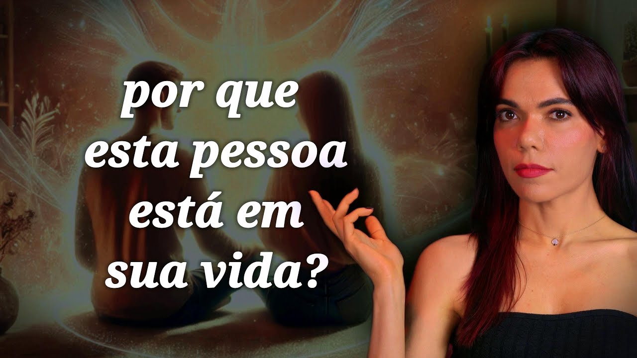 Entenda o REAL MOTIVO DESTA PESSOA estar em sua vida e eleve os PADRÕES DE RELACIONAMENTO.
