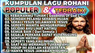 Download lagu KEBAIKANMU TUHAN BERKATI HIDUPKU - KUMPULAN LAGU PUJIAN ROHANI TERBAIK TERBAIK 2026 mp3