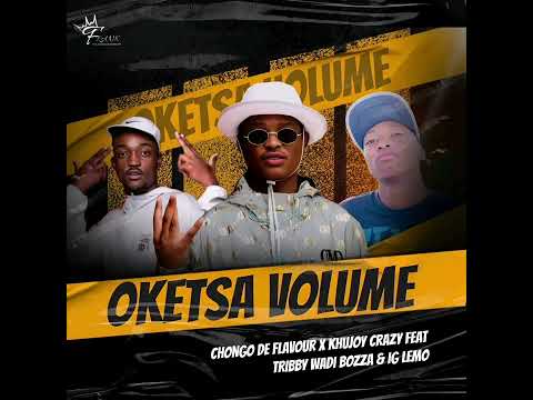 Chongo De Flavour - Oketsa Volume (feat. Tribby wadi Bhozza, Khujoy Crazy & IG Lemo)