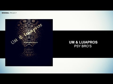 Um & Luiapros - Psy Bro's (Original Mix) [Free Download]