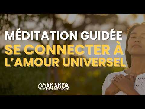 Méditation guidée : se connecter à l'Amour Universel