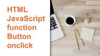 HTML  and JavaScript - function - Button - onclick event