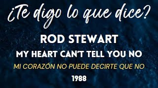 Rod Stewart - My heart can't tell you no (subtítulos en español)
