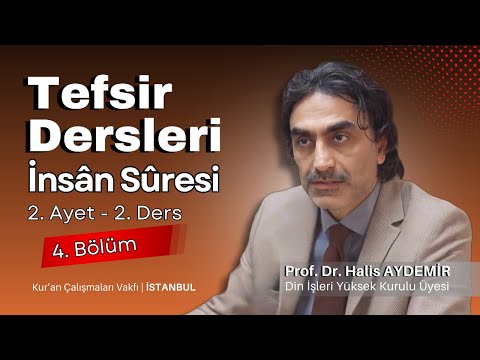 76 - İnsân Suresi -Tefsir Dersi - 2.Ayet 2.ders - Kuran Çalışmaları Vakfı İSTANBUL - 08.02.2020