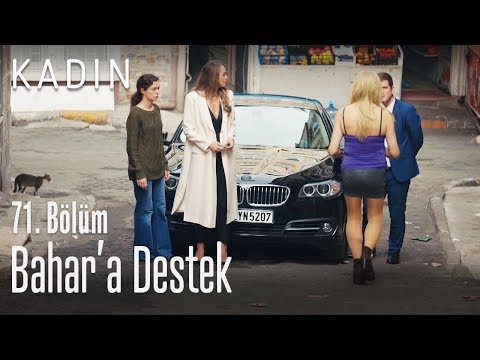Bahar'a destek - Kadın 71. Bölüm