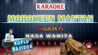 Download lagu MOHOKEUN MANTAN KARAOKE - WAGISTA - Fany Sabila || NADA WANITA mp3