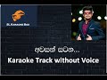 Awasan Satana Karaoke Track Without Voice