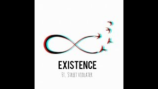 Existence - FT. Street violater ( Free$tyle)