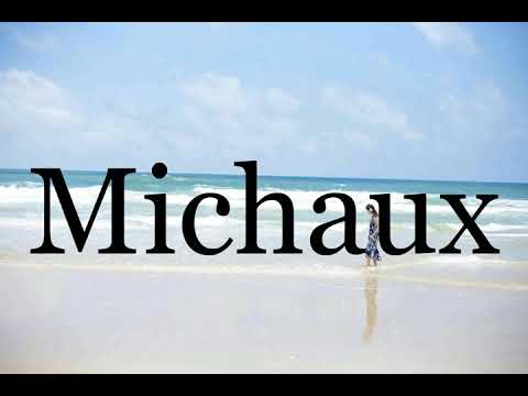 How To Pronounce Michaux🌈🌈🌈🌈🌈🌈Pronunciation Of Michaux