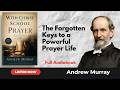 With Christ in the School of Prayer | Complete Christian Audiobook by Andrew Murray