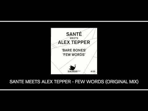 Sante Meets Alex Tepper - Few Words (Original Mix)