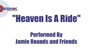Jamie Rounds and Friends- Heaven Is A Ride