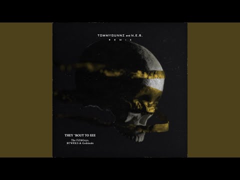 They 'Bout To See (Tommygunnz & N.E.B. Remix)