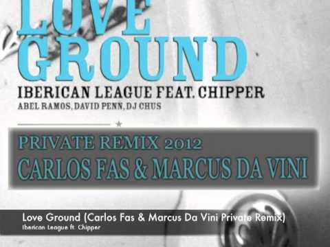 Iberican League ft. Chipper - Love Ground (Carlos Fas & Marcus Da Vini Private Remix)