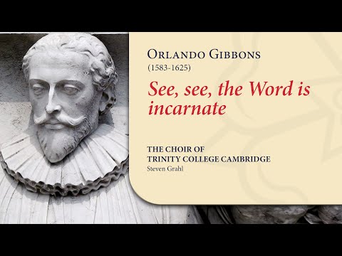 Gibbons - See, see, the Word is incarnate | The Choir of Trinity College Cambridge