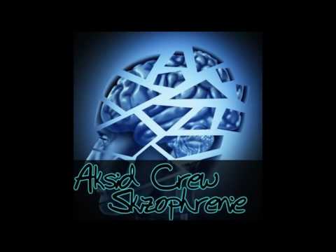 Aksid Crew - Skizophrénie [HQ]
