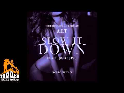 A.I.T Ft. HBK Rossi - Slow it Down [Thizzler.com]