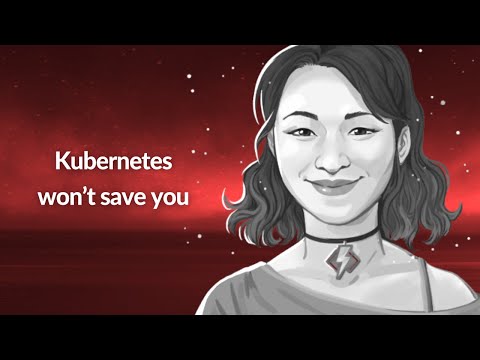 Kubernetes won't save you | Lian Li | Conf42 Cloud Native 2021