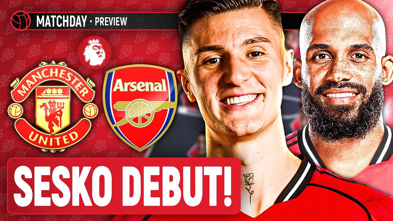 The Premier League Is BACK! | Man United Vs Arsenal | Match Preview