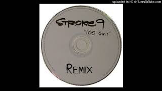 Stroke 9 - 100 Girls (Remix)