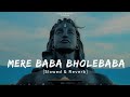 Mere Baba (Slowed & Reverb) - Jubin Nautiyal | Payal Dev | Manoj Muntashir | Yash's SR World