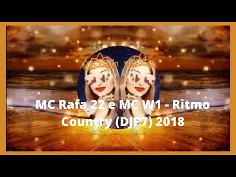 MC Rafa 22 e MC W1 - Ritmo Country (DJP7) 2018