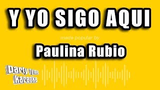 Paulina Rubio - Y Yo Sigo Aqui (Versión Karaoke)