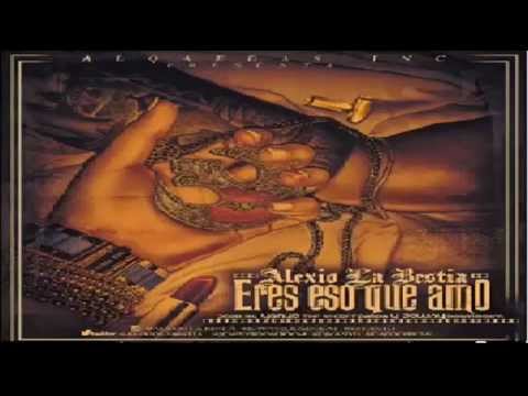 Alexio La Bestia - Eres Eso Que Amo