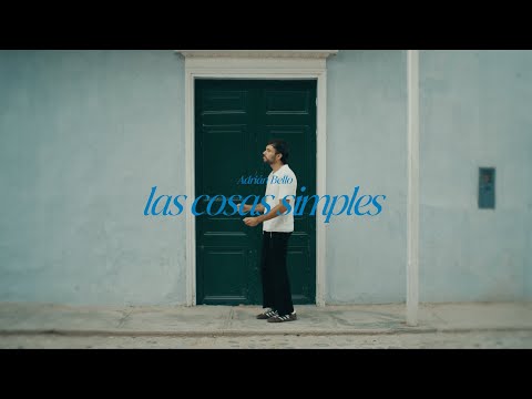 Adrian Bello - Las Cosas Simples (Videoclip Oficial)