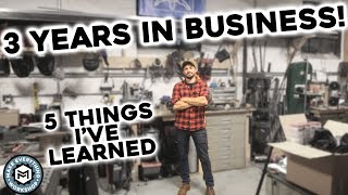 5 Things I've Learned After 3 Years In Business | Maker Fabricator Edu