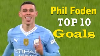Phil Foden Top 10 Goals of all time