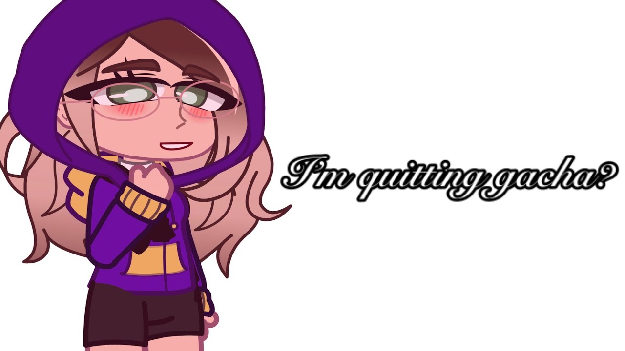 シThatonelazytaurusシis quitting gacha?|info in video|have a great life guys :)