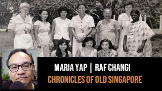 Maria Yap – RAF Changi & Changi Village | Chronicles of Old Singapore