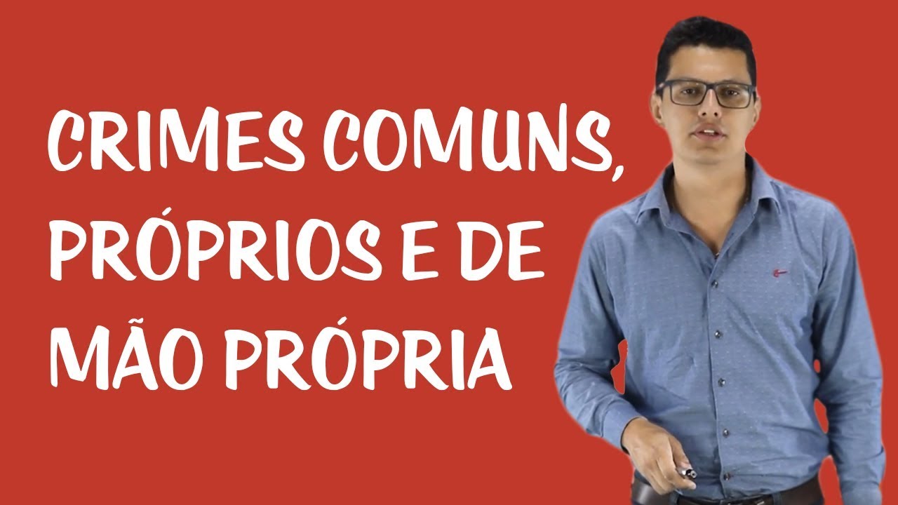 Classificação e Espécie das Infrações Penais - Crimes Comuns, Próprios e de Mão Própria