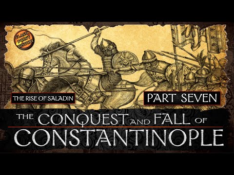 Conquest and Fall of Constantinople - Part 7 - The Rise of Saladin