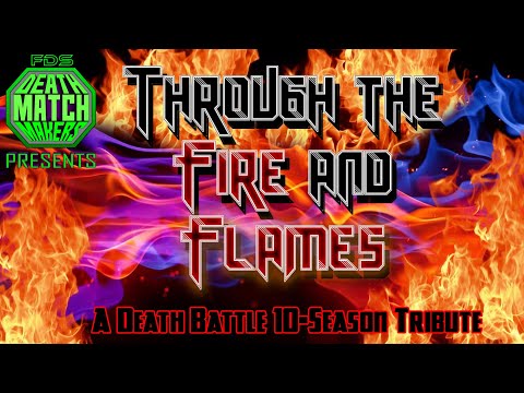 Through the Fire and Flames - A DEATH BATTLE 10-Season Tribute