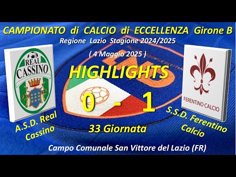 Highlights 33°Giornata del Campionato di Eccellenza Gir. B (ASD Real Cassino - SSD Ferentino Calcio)
