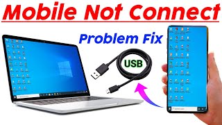 Smartphone Not Connecting To Laptop | Mobile USB Cable Not Connecting To Laptop