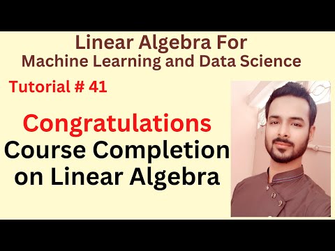 Tutorial 01 Course Outline of Linear Algebra | Mathematics of Machine Learning