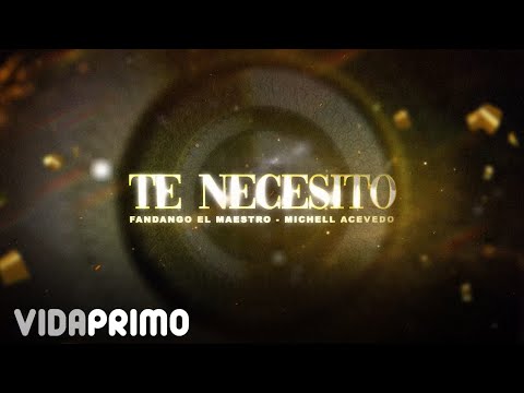 Fandango EL MAESTRO - Te Necesito (Mundial Vol.1: Sentimiento) ft. Michell Acevedo X Marcela Reyes
