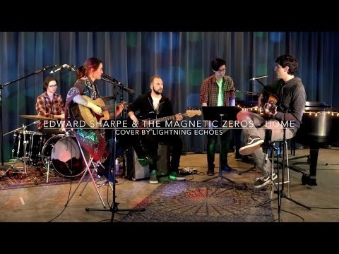 Edward Sharpe & The Magnetic Zeros - Home (Cover by Lightning Echoes)