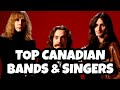 TOP CANADIAN BANDS & SINGERS 🇨🇦