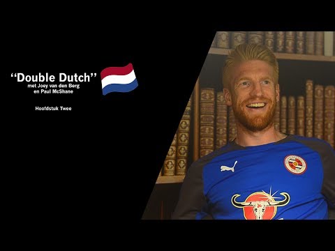 'Double Dutch' met Joey van den Berg en Paul McShane - hoofdstuk twee