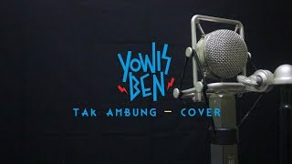 YOWIS BEN - TAK AMBUNG (WILLY JUNO COVER)