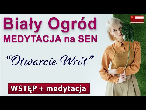 Medytacja na sen Biały Ogród. To wprowadzenie w serię wejść w duchowe światy. Jazda bez trzymanki.