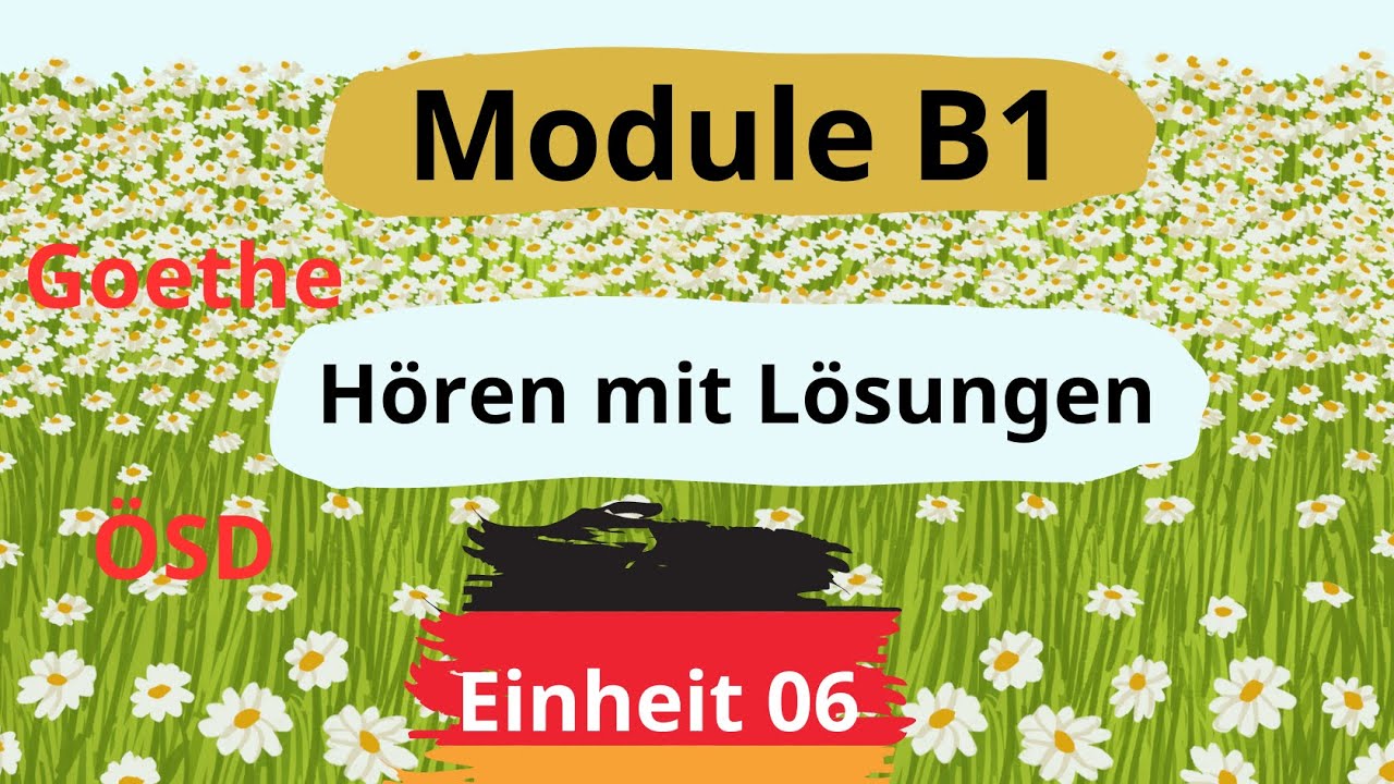 Module B1 Neu || Einheit 06 || Hören B1 || Hören mit Lösungen || Goethe - ÖSD