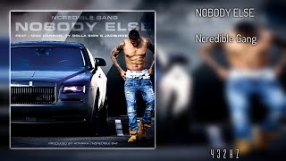 NOBODY ELSE - Ncredible Gang (ft. Ty Dolla $ign, Jacquees and Nick Cannon) [432Hz]