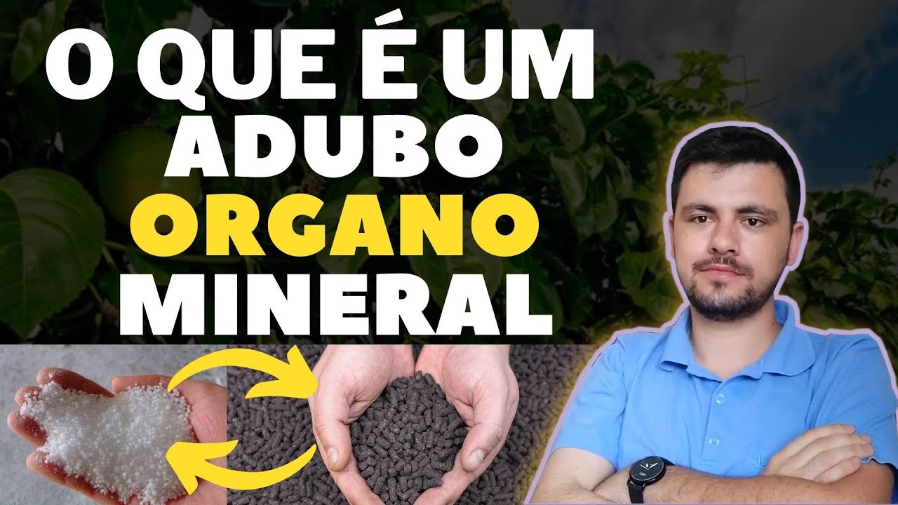 O que é um adubo ORGANOMINERAL I Como é produzido e quais os benefícios