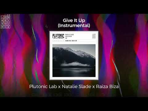 Plutonic Lab - Give It Up (Featuring Natalie Slade & Raiza Biza) [Instrumental] {Full Length Audio}
