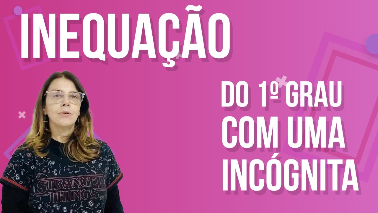 Inequação de Primeiro Grau com Uma Incógnita